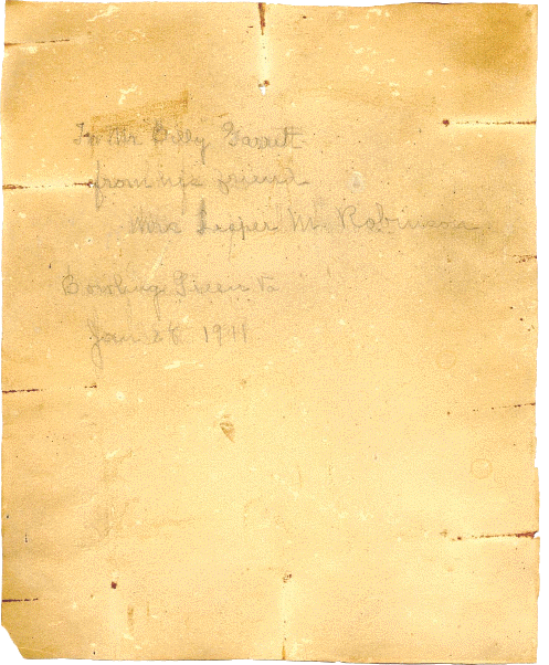 Reads as follows: 

'For Mr. Billy Garrett

from his friend

Mrs Leaper M. Robinson



Bowling Green, Va

Jan. 28, 1911'
